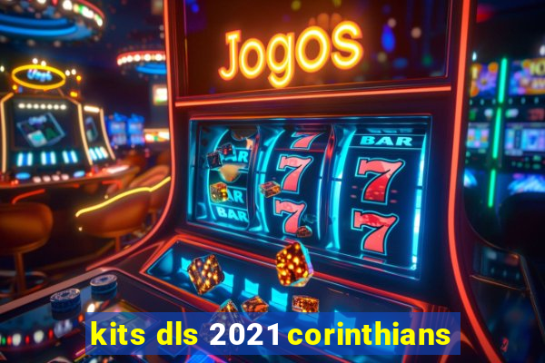 kits dls 2021 corinthians